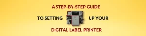 Guide To Setting Up Your Digital Label Printer